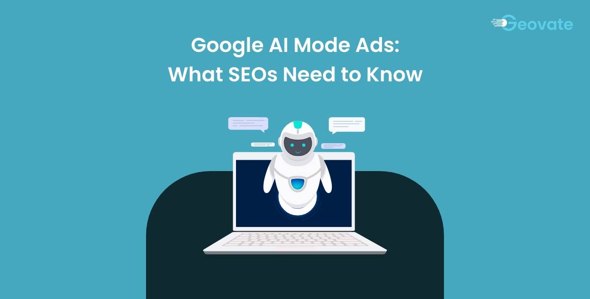 Google AI Mode Ads: What SEOs Need to Know in 2025