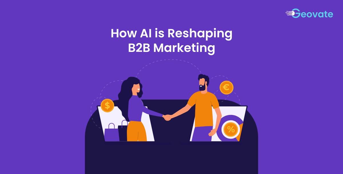 How AI is Reshaping B2B Marketing: Why It Matters and How to Get Started