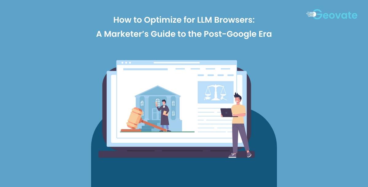 How to Optimize for LLM Browsers: A Marketer’s Guide to the Post-Google Era