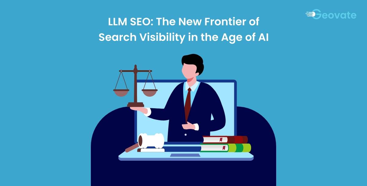 LLM SEO: The New Frontier of Search Visibility in the Age of AI