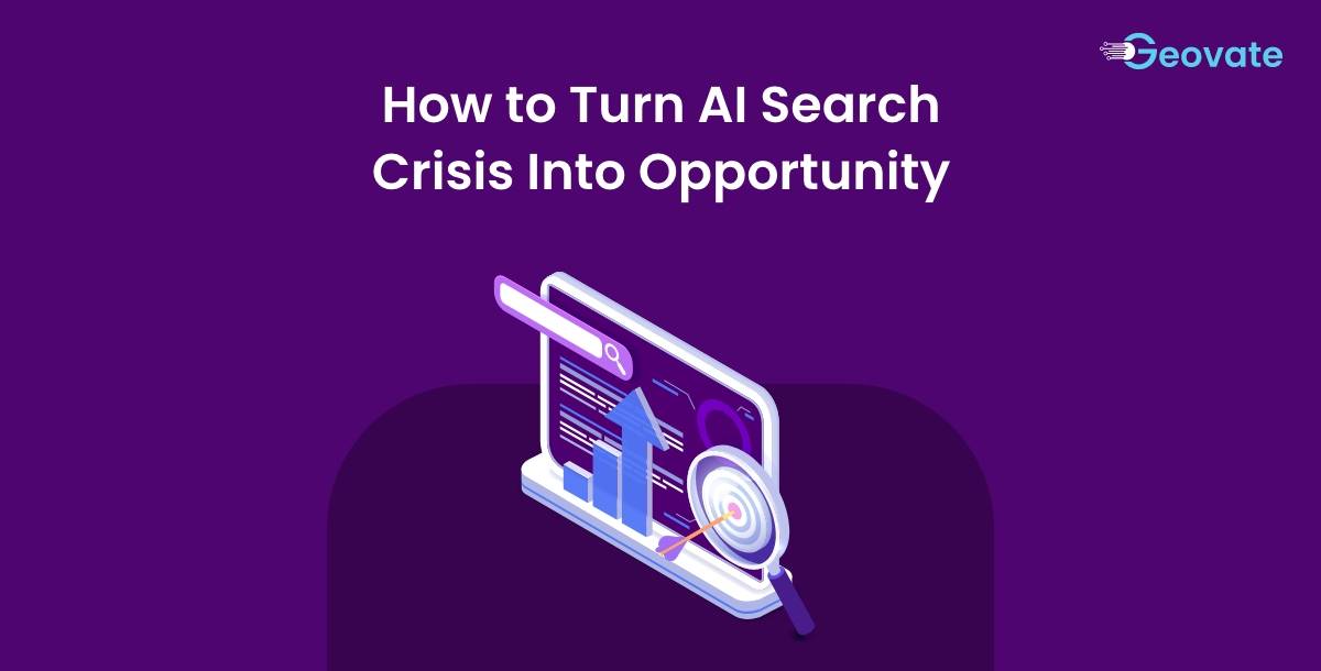 How to Turn AI Search Crisis Into Opportunity: Guide 2025