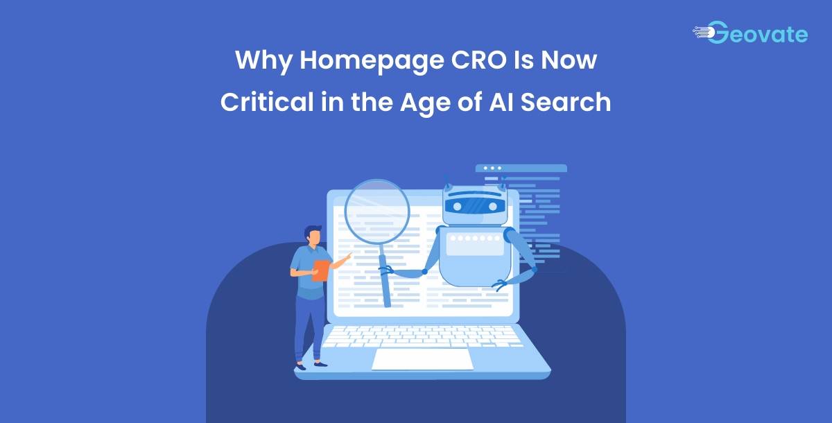 Why Homepage CRO Is Now Critical in the Age of AI Search