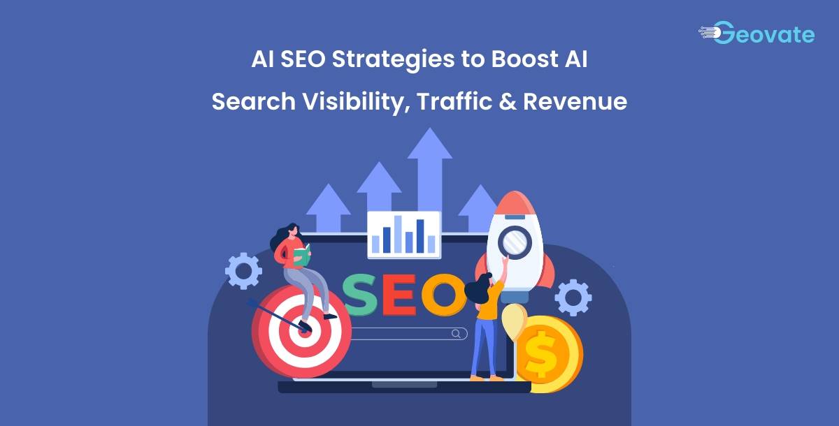 12 AI SEO Strategies to Boost AI Search Visibility, Traffic & Revenue