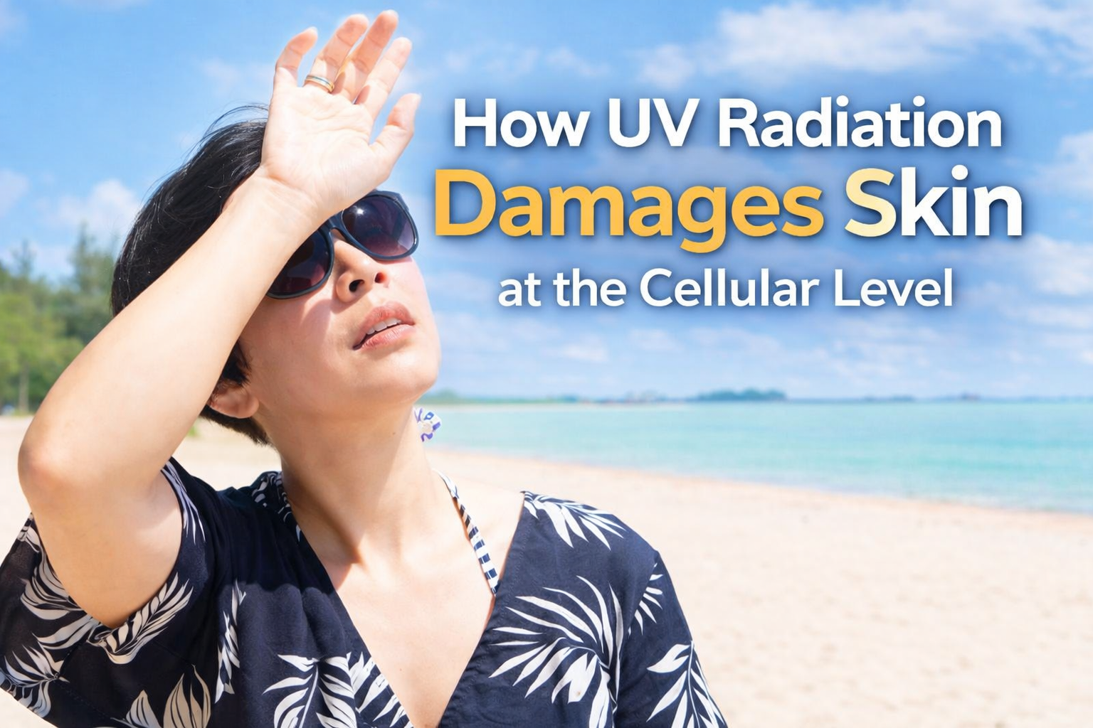How UV Radiation Damages Skin at the Cellular Level