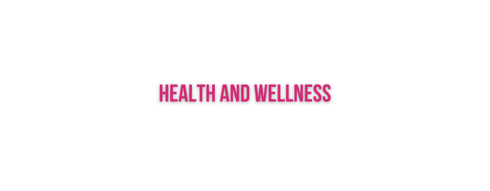 Health and Wellness