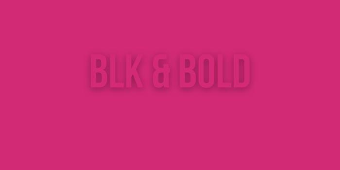 Blk & Bold