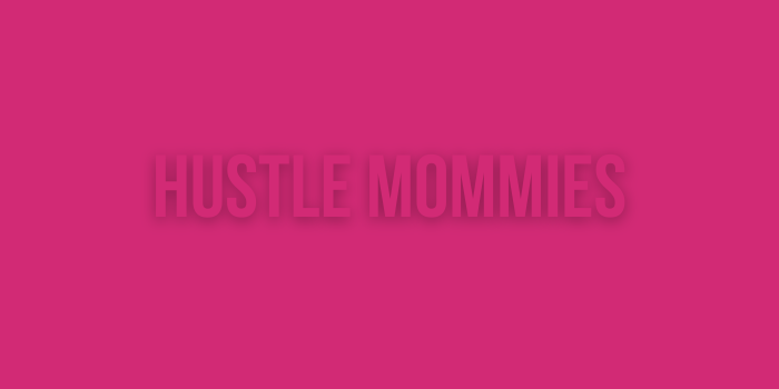 Hustle Mommies