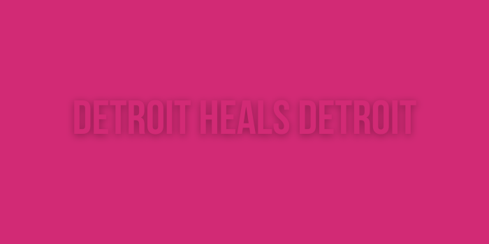 Detroit Heals Detroit
