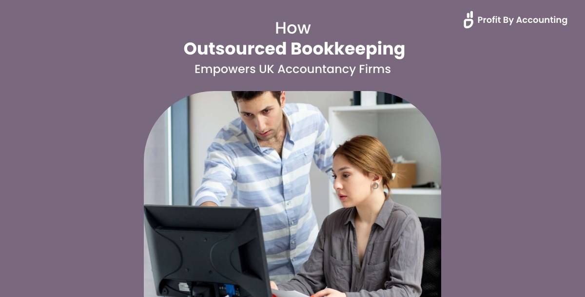 How Outsourced Bookkeeping Empowers UK Accountancy Firms